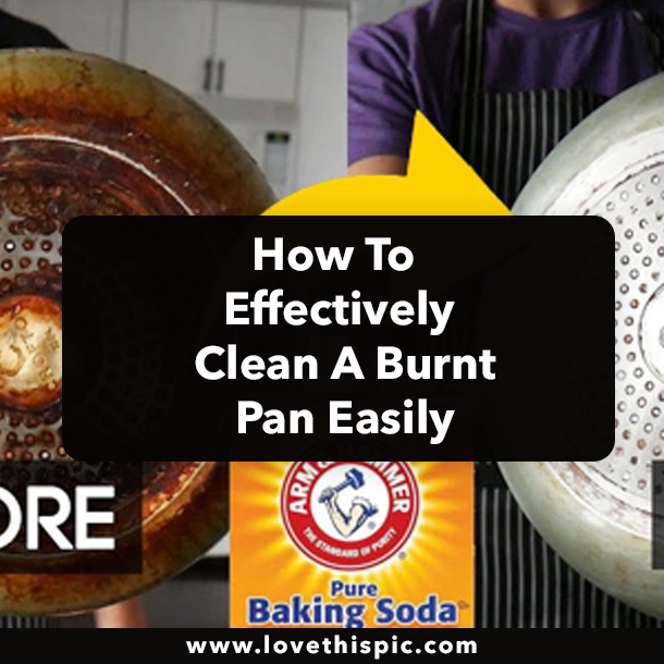 How To Effectively Clean A Burnt Pan Easily