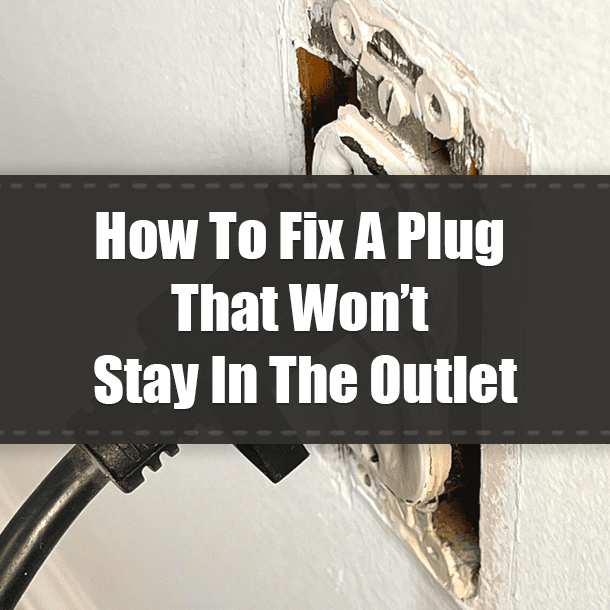 How To Fix A Plug That Won’t Stay In The Outlet