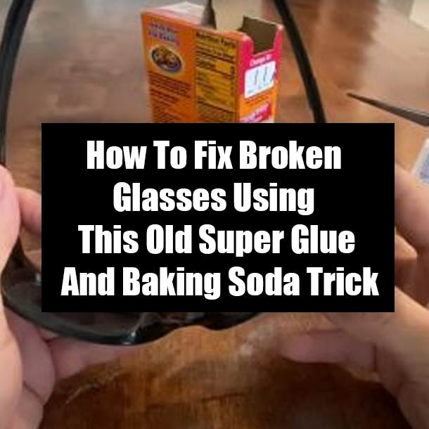 How To Fix Broken Glasses Using This Old Super Glue And Baking Soda Trick