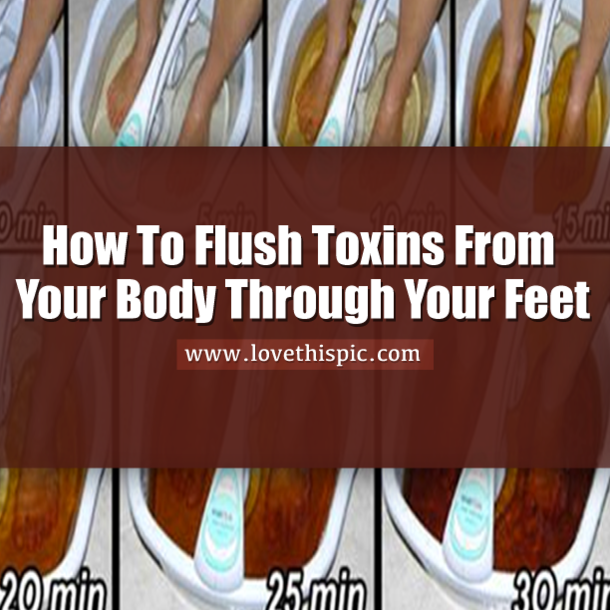How To Flush Toxins From Your Body Through Your Feet