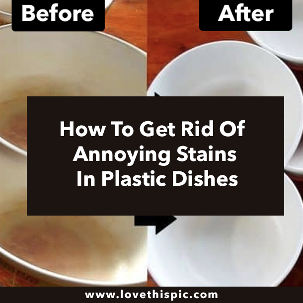 How To Get Rid Of Annoying Stains In Plastic Dishes
