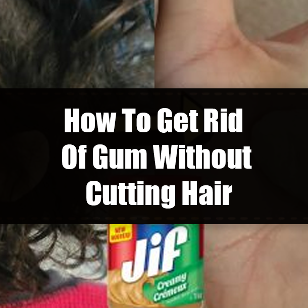 How To Get Rid Of Gum Without Cutting Hair
