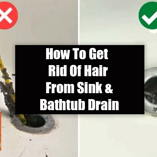 How To Get Rid Of Hair From Sink & Bathtub Drain