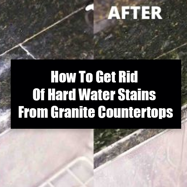 How To Get Rid Of Hard Water Stains From Granite Countertops