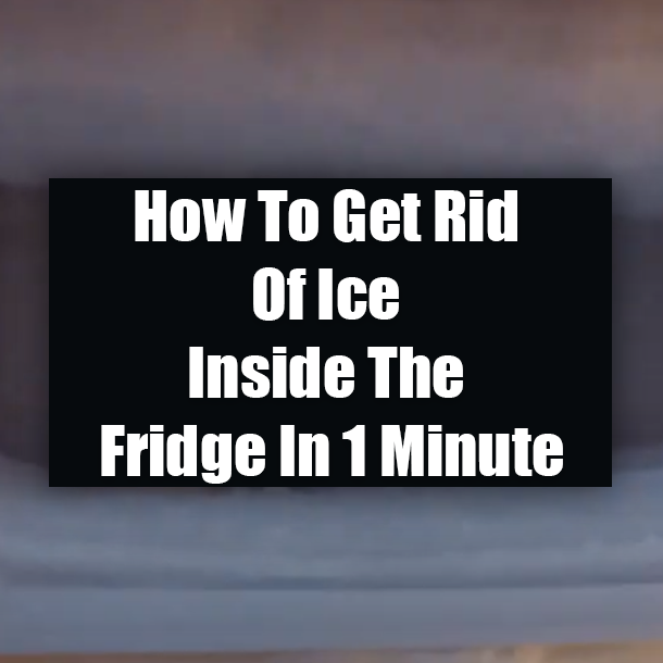 How To Get Rid Of Ice Inside The Fridge In 1 Minute