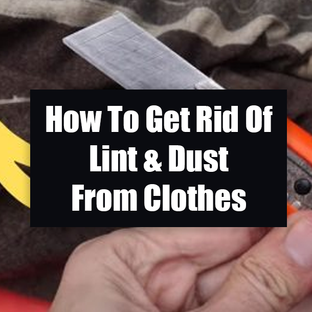 How To Get Rid Of Lint & Dust From Clothes