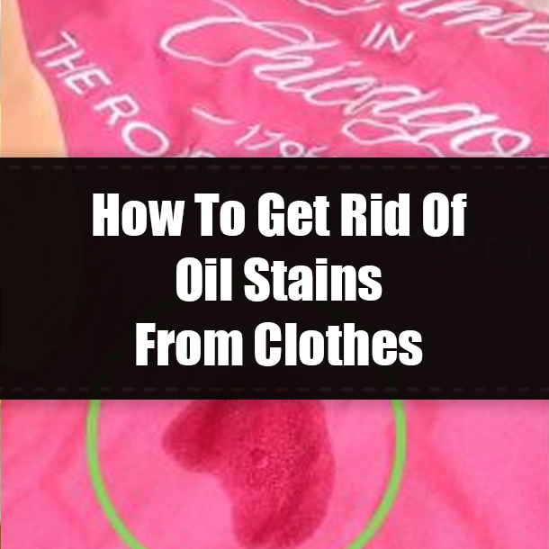 How To Get Rid Of Oil Stains From Clothes