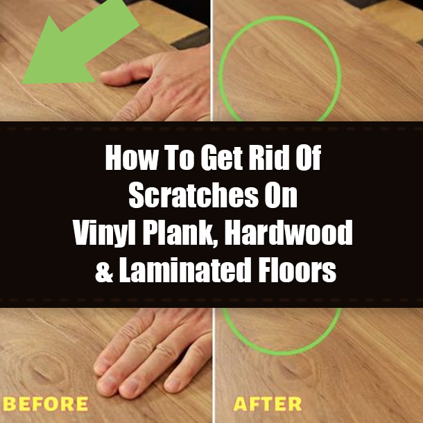 How To Get Rid Of Scratches On Vinyl Plank, Hardwood & Laminated Floors