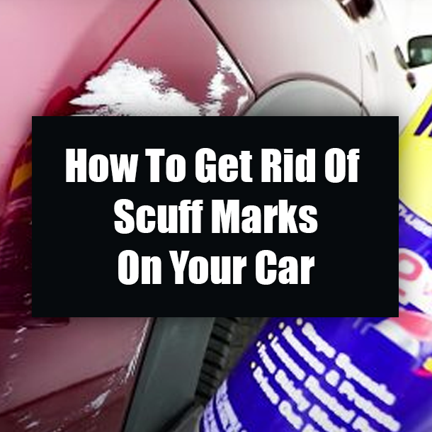 How To Get Rid Of Scuff Marks On Your Car