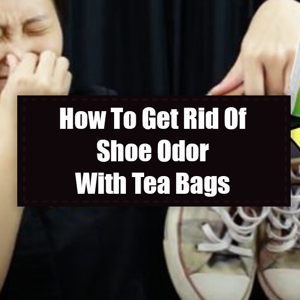 How To Get Rid Of Shoe Odor With Tea Bags