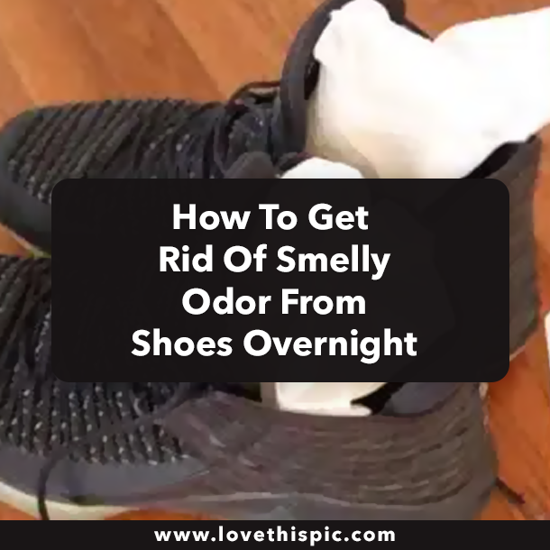 How To Get Rid Of Smelly Odor From Shoes Overnight