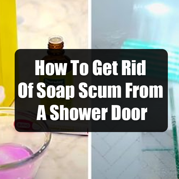 How To Get Rid Of Soap Scum From A Shower Door