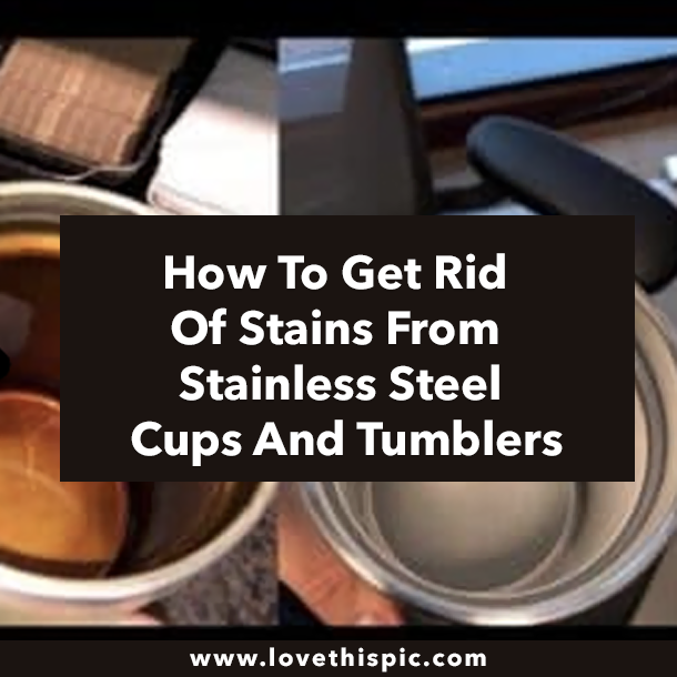 How To Get Rid Of Stains From Stainless Steel Cups And Tumblers