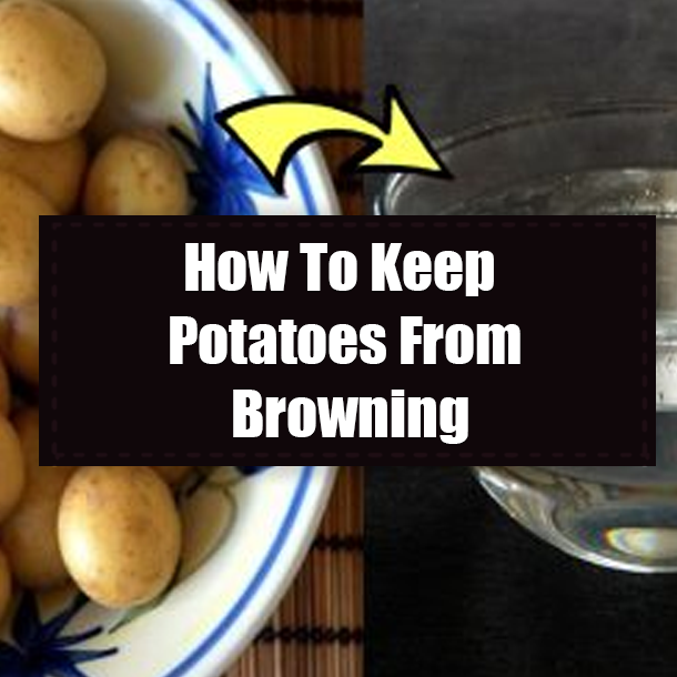 How To Keep Potatoes From Browning