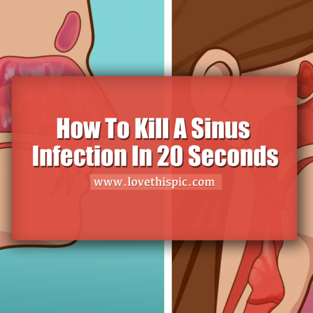 How To Kill A Sinus Infection In 20 Seconds