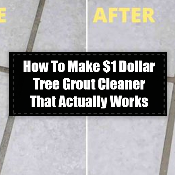 How To Make $1 Dollar Tree Grout Cleaner That Actually Works