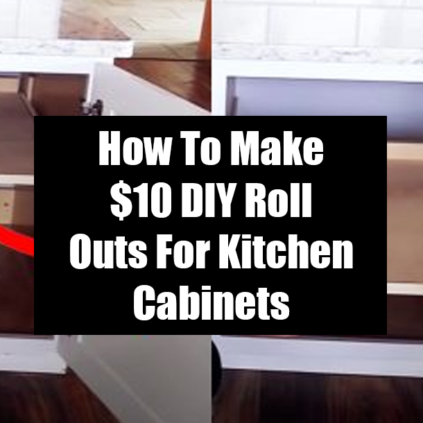 How To Make $10 DIY Roll Outs For Kitchen Cabinets