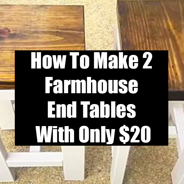 How To Make 2 Farmhouse End Tables With Only $20