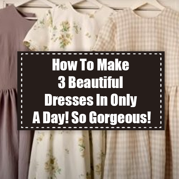 How To Make 3 Beautiful Dresses In Only A Day! So Gorgeous!