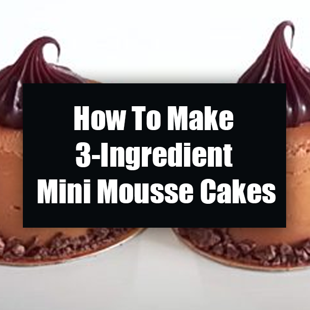 How To Make 3-Ingredient Mini Mousse Cakes