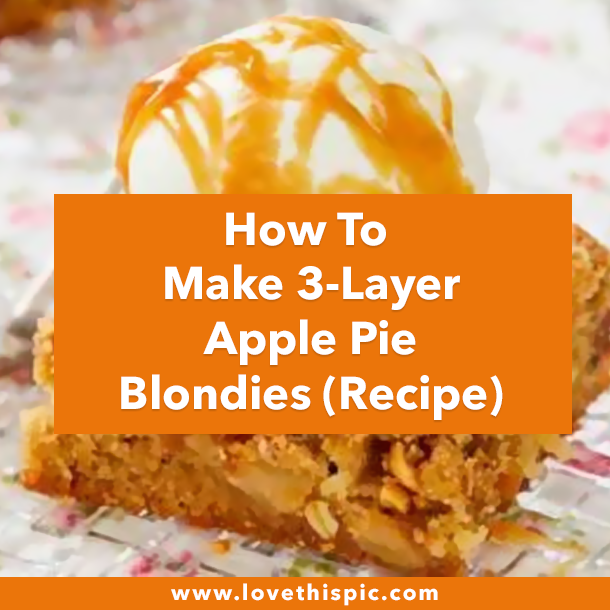 How To Make 3-Layer Apple Pie Blondies (Recipe)