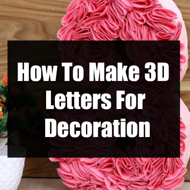 How To Make 3D Letters For Decoration