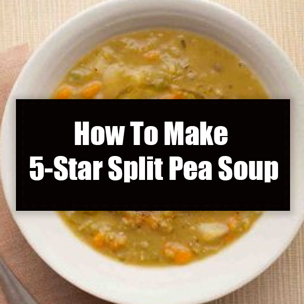 How To Make 5-Star Split Pea Soup