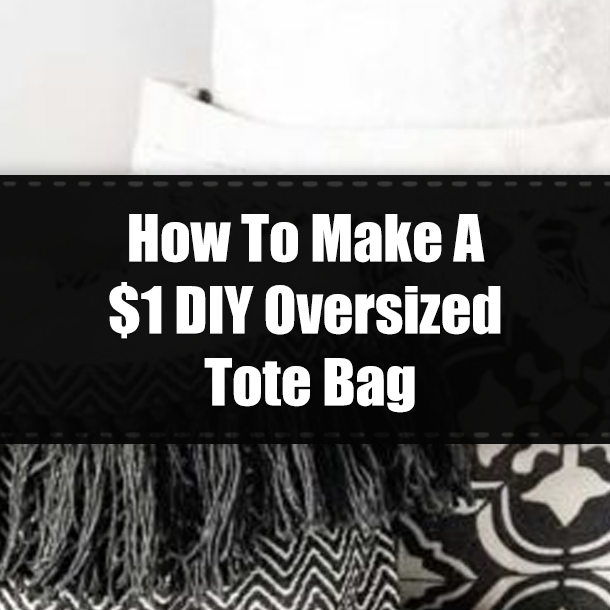 How To Make A $1 DIY Oversized Tote Bag