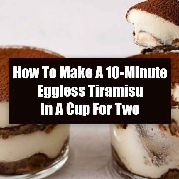 How To Make A 10-Minute Eggless Tiramisu In A Cup For Two