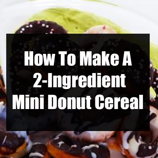 How To Make A 2-Ingredient Mini Donut Cereal