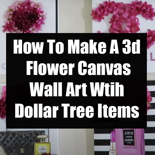 How To Make A 3d Flower Canvas Wall Art Wtih Dollar Tree Items