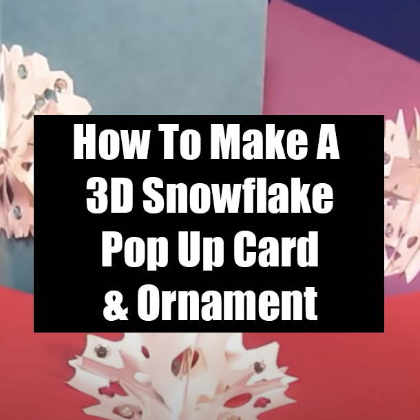 How To Make A 3D Snowflake Pop Up Card & Ornament