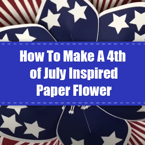 How To Make A 4th of July Inspired Paper Flower