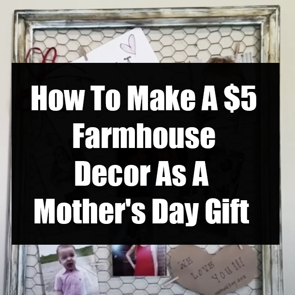 How To Make A $5 Farmhouse Decor As A Mother's Day Gift