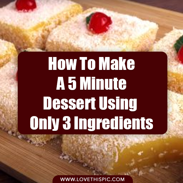 How To Make A 5 Minute Dessert Using Only 3 Ingredients