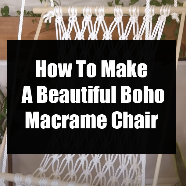 How To Make A Beautiful Boho Macrame Chair