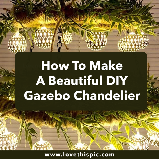 How To Make A Beautiful DIY Gazebo Chandelier
