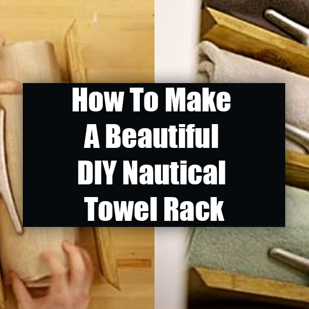 How To Make A Beautiful DIY Nautical Towel Rack