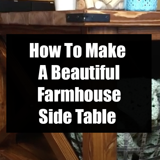 How To Make A Beautiful Farmhouse Side Table