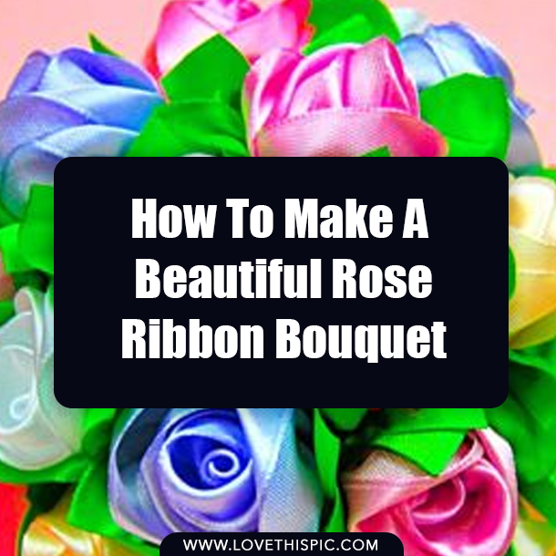 How To Make A Beautiful Rose Ribbon Bouquet