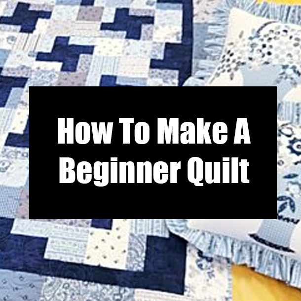 How To Make A Beginner Quilt
