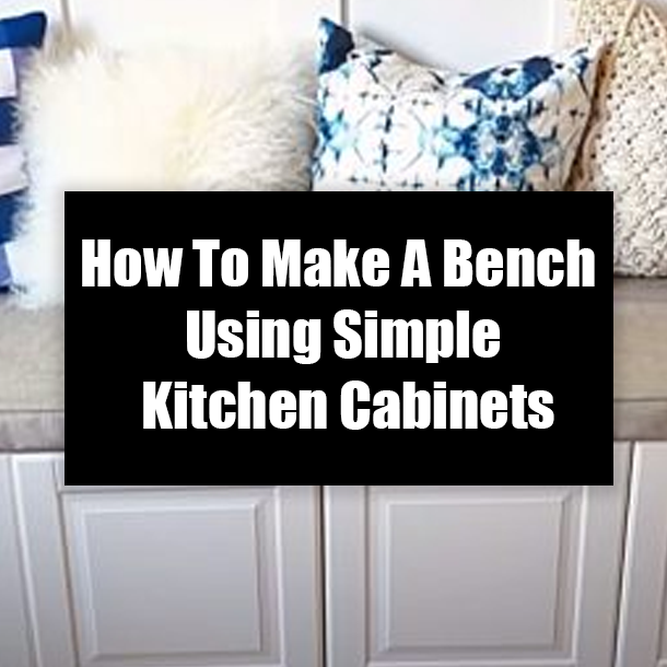 How To Make A Bench Using Simple Kitchen Cabinets