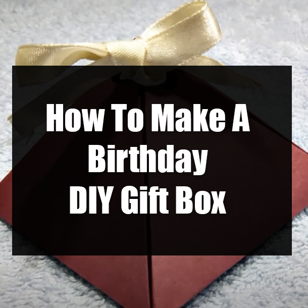 How To Make A Birthday DIY Gift Box