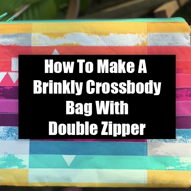 How To Make A Brinkly Crossbody Bag With Double Zipper