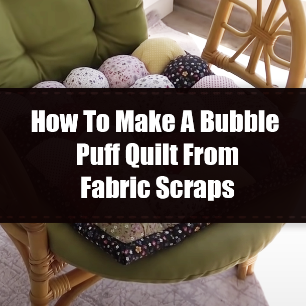 How To Make A Bubble Puff Quilt From Fabric Scraps
