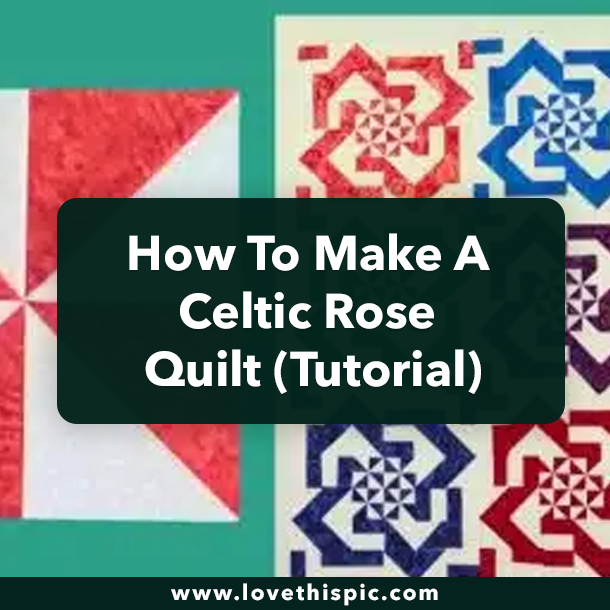 How To Make A Celtic Rose Quilt (Tutorial)