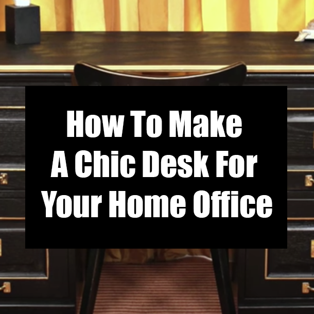 How To Make A Chic Desk For Your Home Office