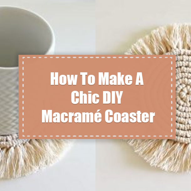 How To Make A Chic DIY Macramé Coaster
