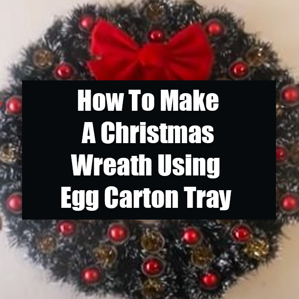 How To Make A Christmas Wreath Using Egg Carton Tray