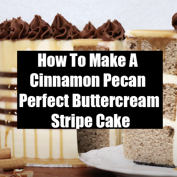 How To Make A Cinnamon Pecan Perfect Buttercream Stripe Cake